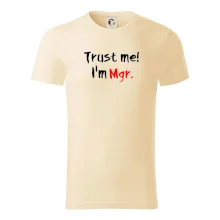 Trust me I´m  Mgr. / Věř mi jsem Magistr. Trust me I´m  Mgr. / Věř mi jsem Magistr.