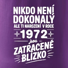 Nikdo není dokonalý ale ti narození v roce 1972 jsou zatraceně blízko