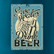 Save water drink beer poster Save water drink beer poster