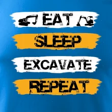 Eat Sleep Excavate Repeat