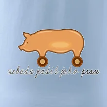 Nebudu jezdit jako prase