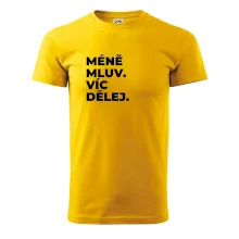 MÉNĚ MLUV. VÍC DĚLEJ.