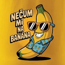 Nečum mi na banána