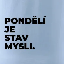 PONDĚLÍ JE STAV MYSLI.