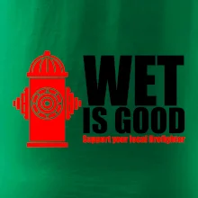 Wet is good