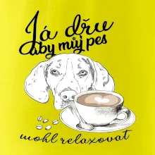 Jezevčík - Já dřu, aby můj pes mohl relaxovat