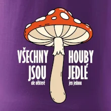Všechny houby jsou jedlé