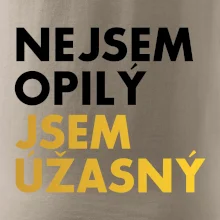 Nejsem opilý jsem úžasný