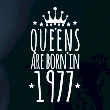 Queens are born in 1977 Queens are born in 1977