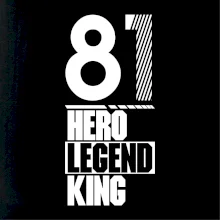 Hero, Legend, King 1981
