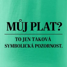 Můj plat? to jen taková symbolická pozornost