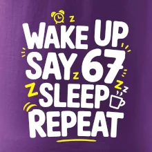 67 wake up repeat