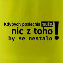 Kdybych poslechla muže, nic u toho by se nestalo