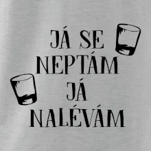 Já se neptám, já nalévám