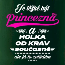Je těžké být princezna a holka od krav