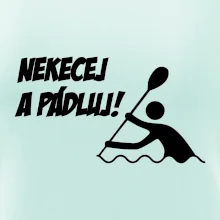Nekecej a pádluj