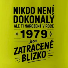 Nikdo není dokonalý ale ti narození v roce 1979 jsou zatraceně blízko