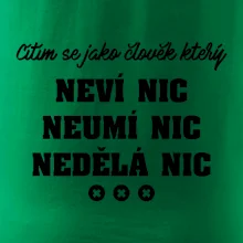 Jsem člověk který neví nic neumí nic nedělá nic