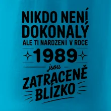 Nikdo není dokonalý ale ti narození v roce 1989 jsou zatraceně blízko