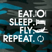 Eat sleep fly repeat