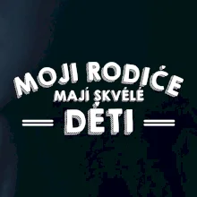 Moji rodiče mají skvělé děti