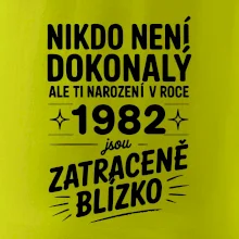 Nikdo není dokonalý ale ti narození v roce 1982 jsou zatraceně blízko
