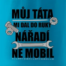 Můj táta mi dal do ruky nářadí