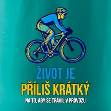 Život je příliš krátký, aby se trávil v provozu