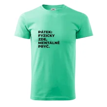PÁTEK: FYZICKY ZDE, MENTÁLNĚ PRYČ.