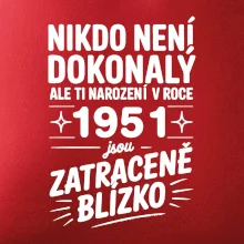 Nikdo není dokonalý ale ti narození v roce 1951 jsou zatraceně blízko