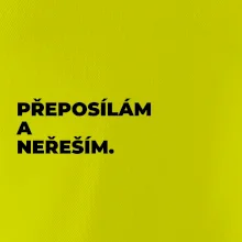 PŘEPOSÍLÁM A NEŘEŠÍM.
