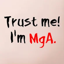 Trust me I´m  MgA. / Věř mi jsem MgA.