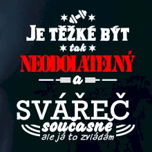 Je těžké být neodolatelný svářeč