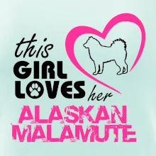 This Girl Loves her Alaskan Malamute