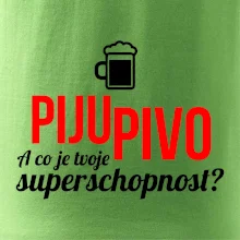 Já piju pivo - tvoje superschopnost? rovný nápis