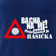 Bacha na mě! Moje máma je hasička