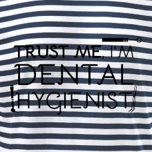 Trust me I'm dental hygienist
