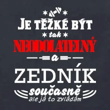 Je těžké být neodolatelný zedník