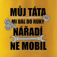 Můj táta mi dal do ruky nářadí