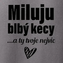 Miluju blbý kecy