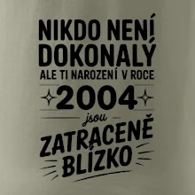 Nikdo není dokonalý ale ti narození v roce 2004 jsou zatraceně blízko