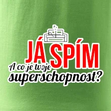 Já spím - tvoje superschopnost? rovný nápis