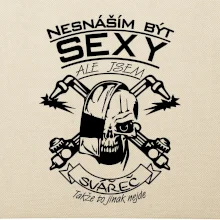 Nesnáším být sexy - svářeč