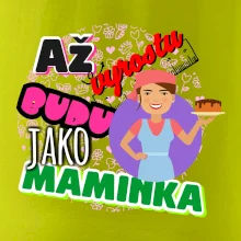 Až vyrostu budu jako maminka - cukrářka