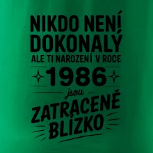 Nikdo není dokonalý ale ti narození v roce 1986 jsou zatraceně blízko