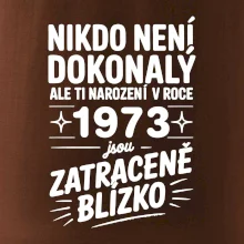 Nikdo není dokonalý ale ti narození v roce 1973 jsou zatraceně blízko