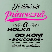 Je těžké být princezna a holka od koní