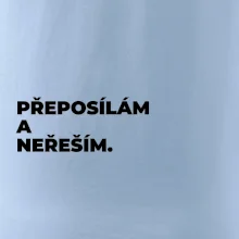 PŘEPOSÍLÁM A NEŘEŠÍM.