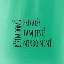 Běžím domů protože tam ještě nikdo není