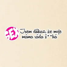 jsem důkaz toho, že moje máma ráda šuká